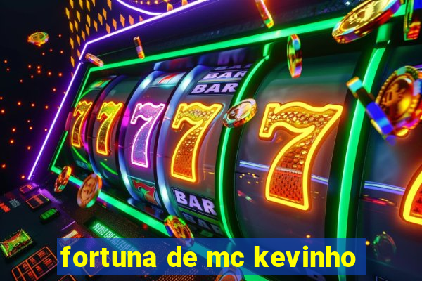 fortuna de mc kevinho